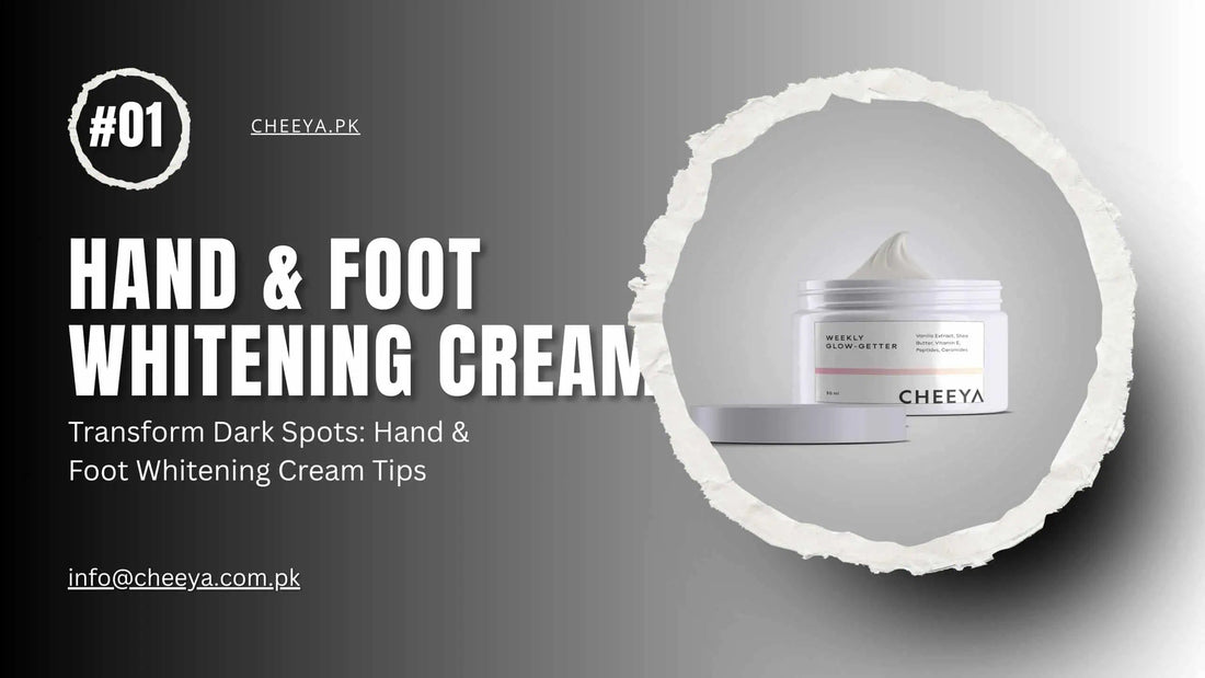 Transform Dark Spots: Hand and Foot Whitening Cream Tips