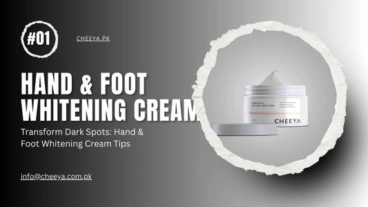 Transform Dark Spots: Hand and Foot Whitening Cream Tips