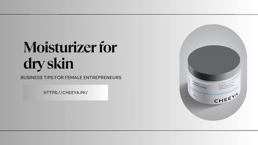 Moisturizer for Dry Skin